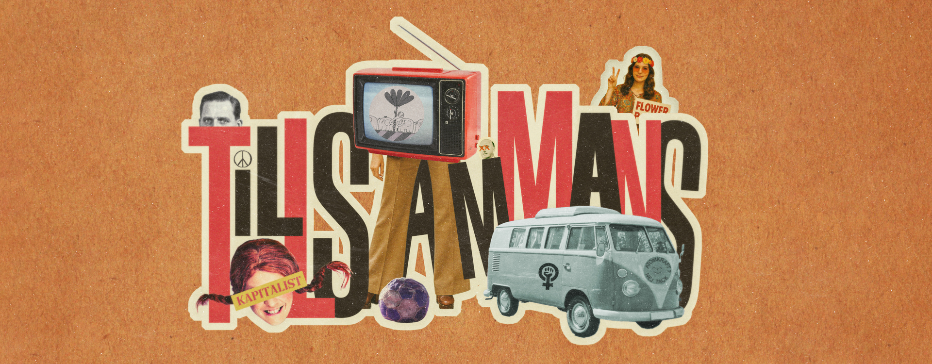 Ett collage av vintagebilder som bildar ordet ”TILLSAMMANS”, med en TV, en skåpbil, blommor, en kvinnas ansikte med texten ”KAPITALIST” samt olika utklippta element på en bakgrund av brunt papper.